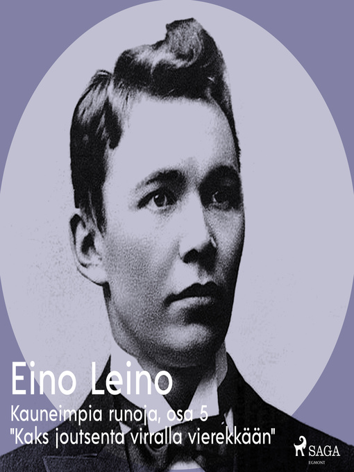 Title details for Kauneimpia runoja, osa 5 "Kaks joutsenta virralla vierekkään" by Eino Leino - Wait list